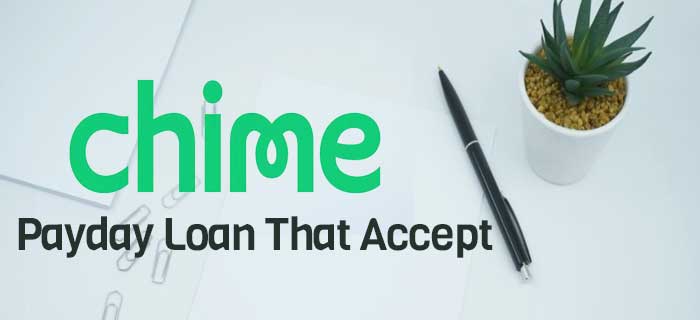 Are There Payday Loan That Accepts Chime For Cash Advances 