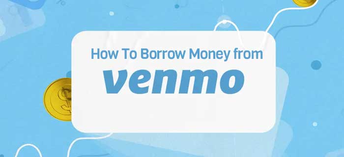 How To Borrow Money from Venmo?
