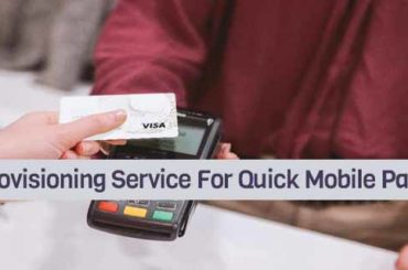 Visa Provisioning Service For Quick Mobile Payments