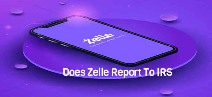 Does Zelle Report To IRS